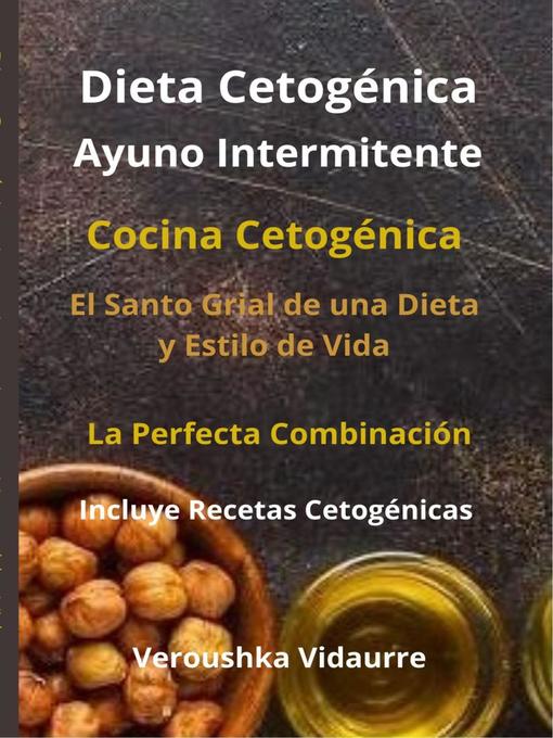 Title details for Dieta Cetogénica  Ayuno Intermitente by Veroushka Vidaurre - Available